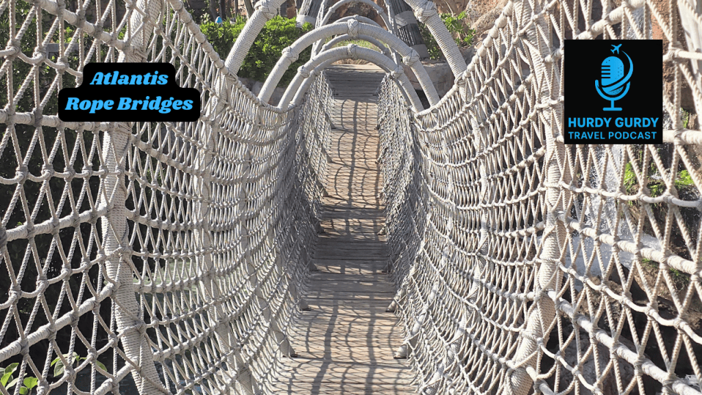 Nautical Rope Bridge Exploring Atlantis: Rope Bridges - Hurdy Gurdy Travel Podcast